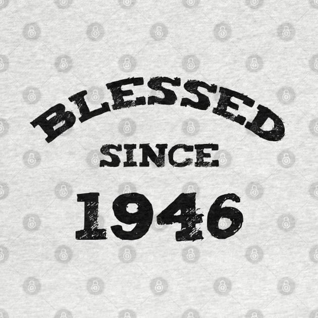 Blessed Since 1946 Cool Blessed Christian Birthday by Happy - Design